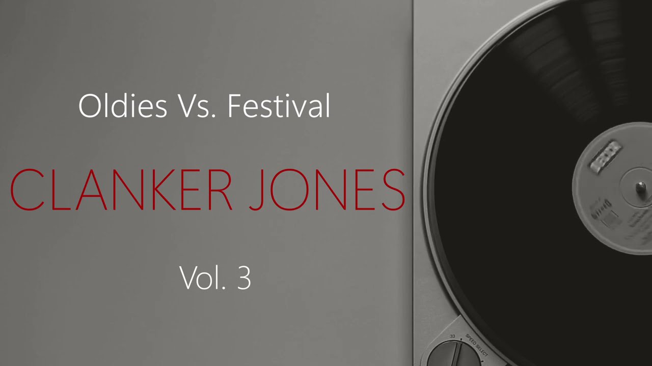 Clanker Jones - Oldies Vs.  Festival Vol  3