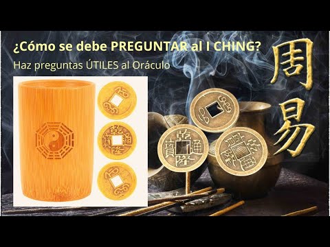 ¿Cómo se debe PREGUNTAR al I CHING? Haz preguntas ÚTILES