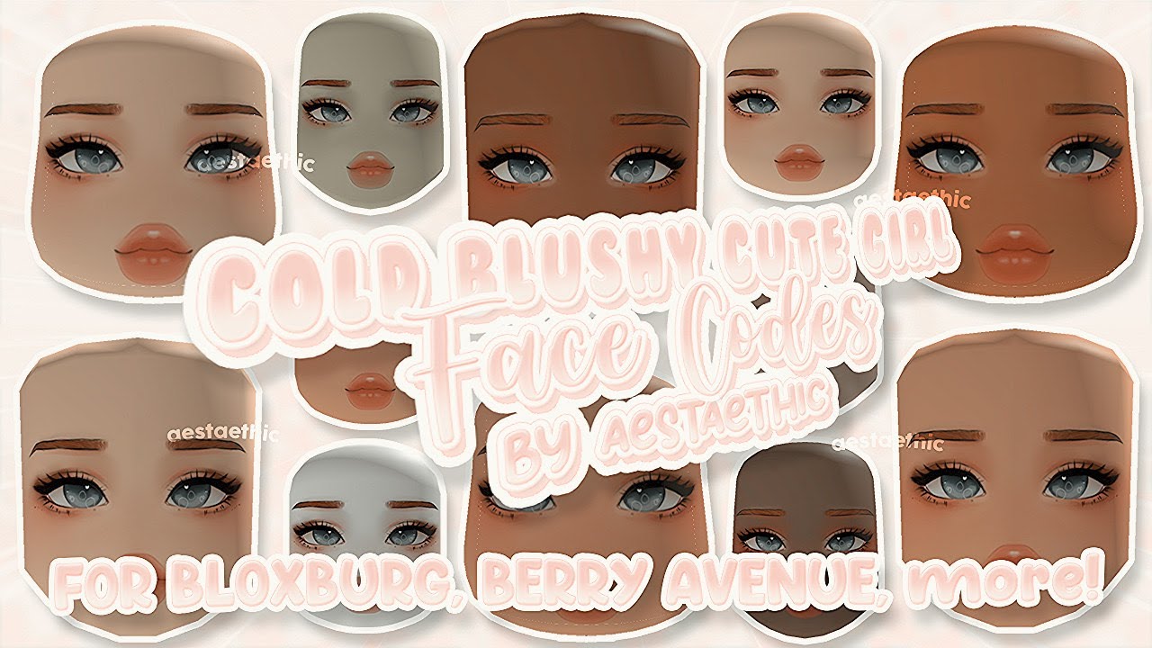 COLD BLUSHY CUTE GIRL FACE CODES PT.1! ( ALL SKIN & BLUE EYES) | BLOXBURG BERRY AVENUE ID BROOKHAVEN