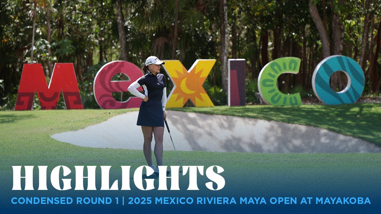 Condensed Round 1 Highlights | 2025 MEXICO Riviera Maya Open at Mayakoba
