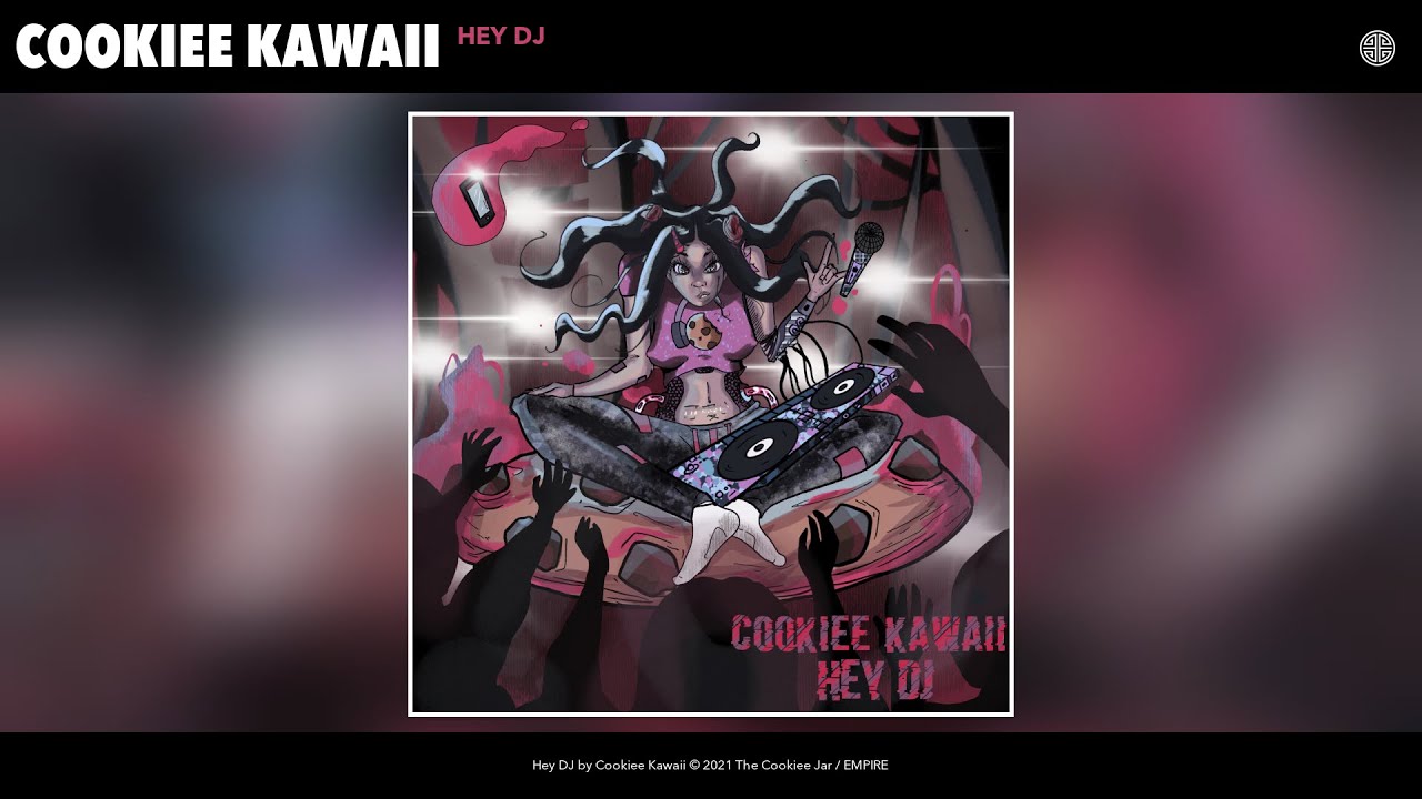 Cookiee Kawaii - Hey DJ (Audio)