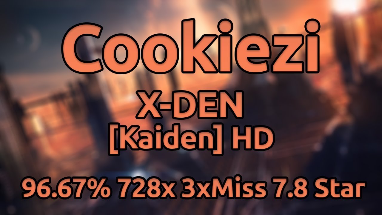 Cookiezi | T.M.Generation - X-DEN [Kaiden] HD 96.67% 728/1480x 3xMiss ★7.8