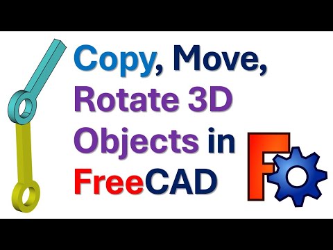 Copy, Move, Rotate 3D Objects in FreeCAD - FreeCAD tutorial for beginners