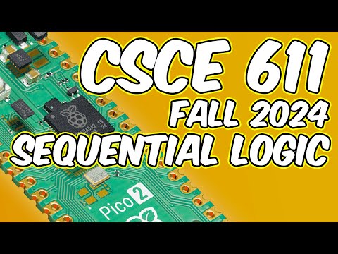 CSCE 611 Fall 2024 Lecture 11: Sequential Logic