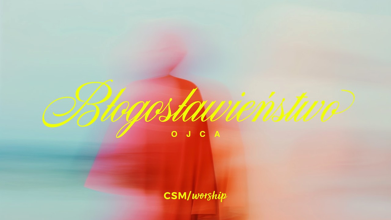 CSM/worship - The Father’s Blessing