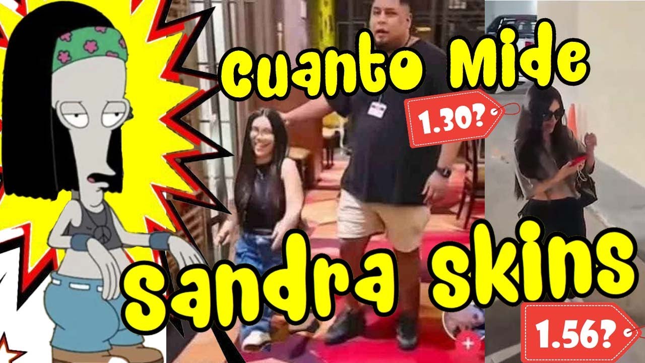 CUANTO MIDE SANDRA SKINS