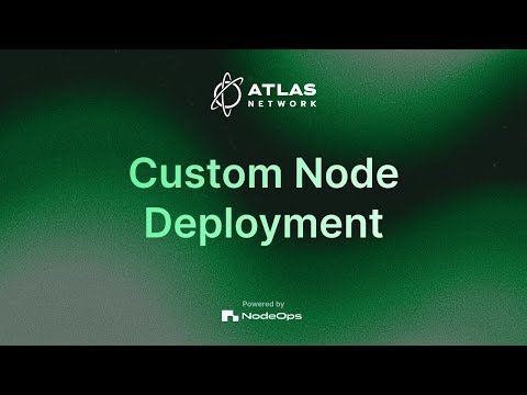 Custom Node Deployment on Atlas Network | Powered by NodeOps
