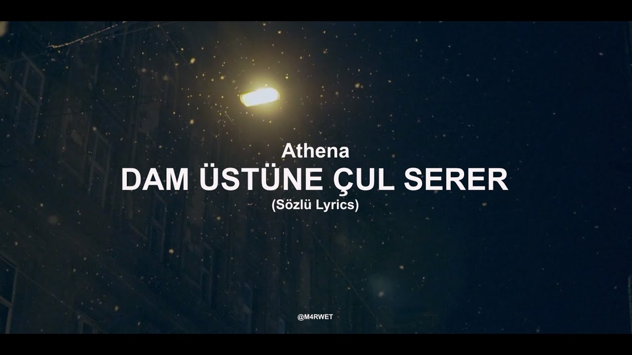 Dam Üstüne Çul Serer - Athena (Sözlü Lyrics)