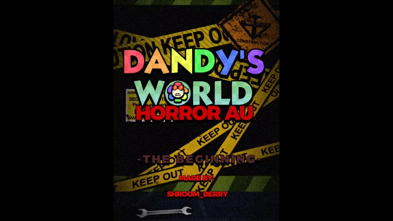 Dandy's World| My HORROR AU | #dandysworld \ / Shroom_Berry \/