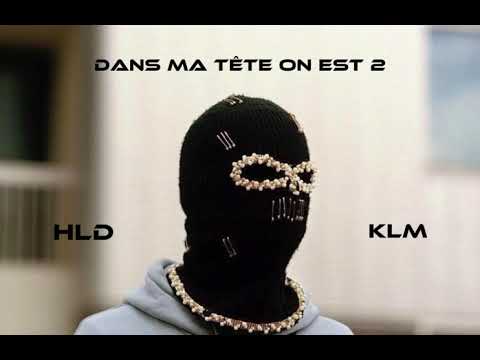Dans ma tête on est 2 - KLM ft. HLD