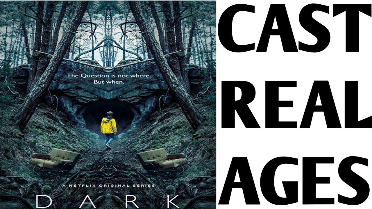 Dark (2017) Cast Real Ages
