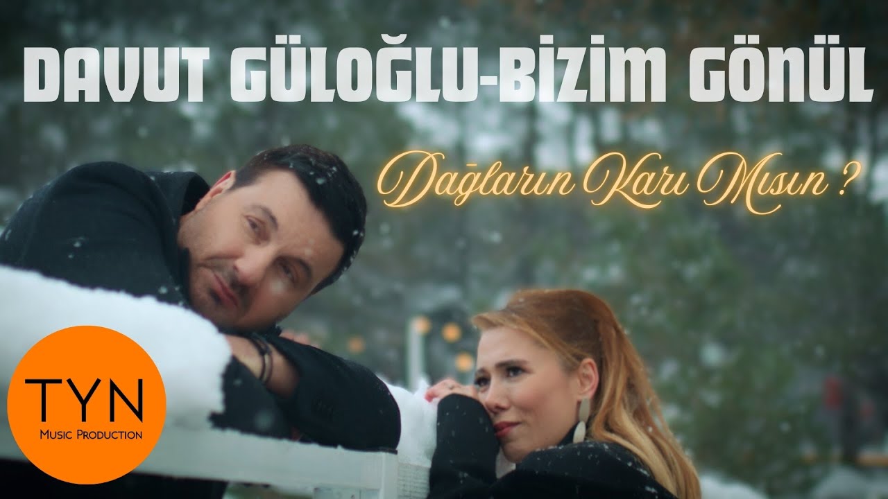 Davut Güloğlu - Bizim Gönül Dağların Karı Mısın?
