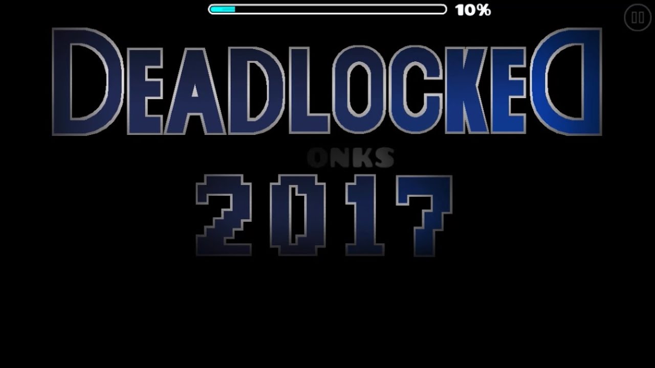 Deadlocked 2017 100% | Geometry Dash