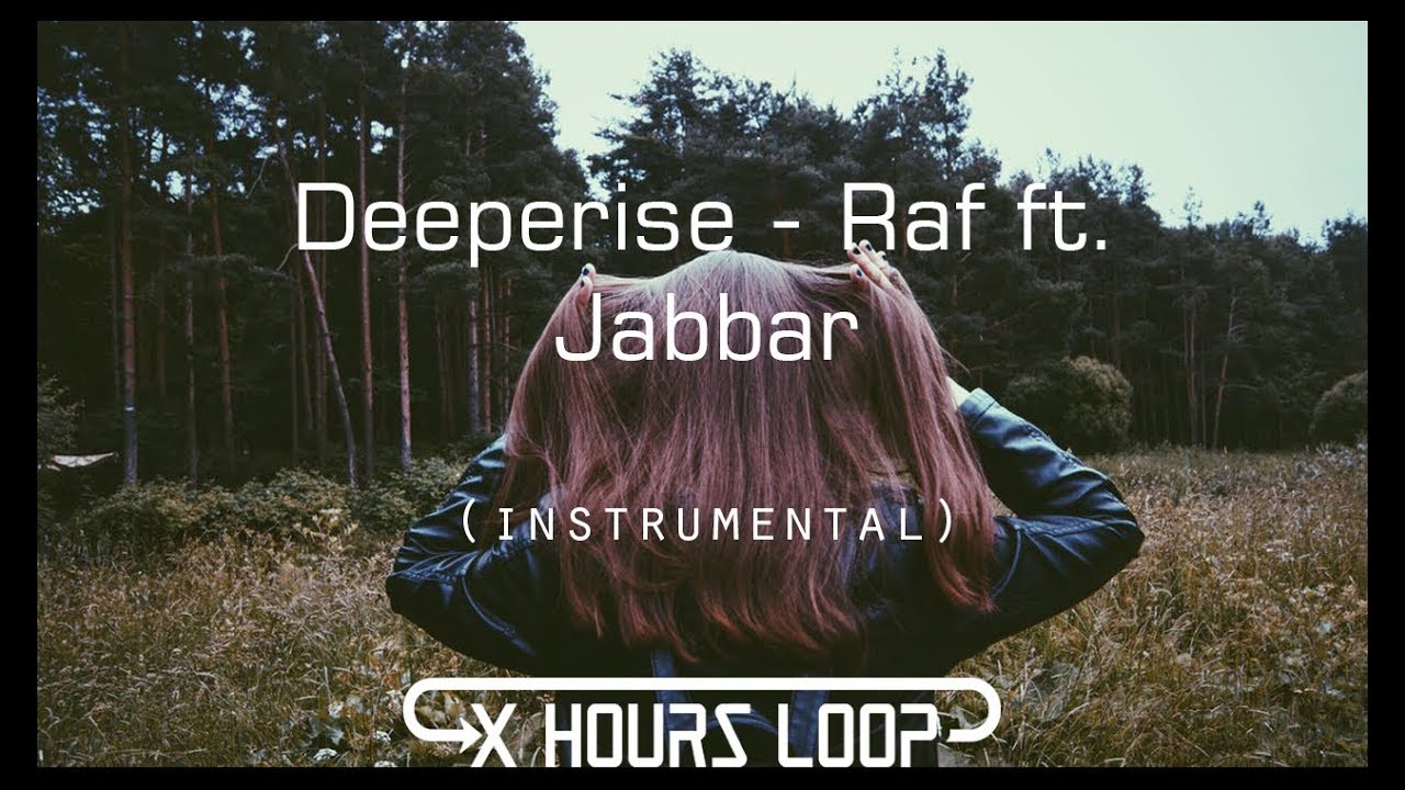 Deeperise - Raf ft. Jabbar (Instrumental Loop)[1 Hours]