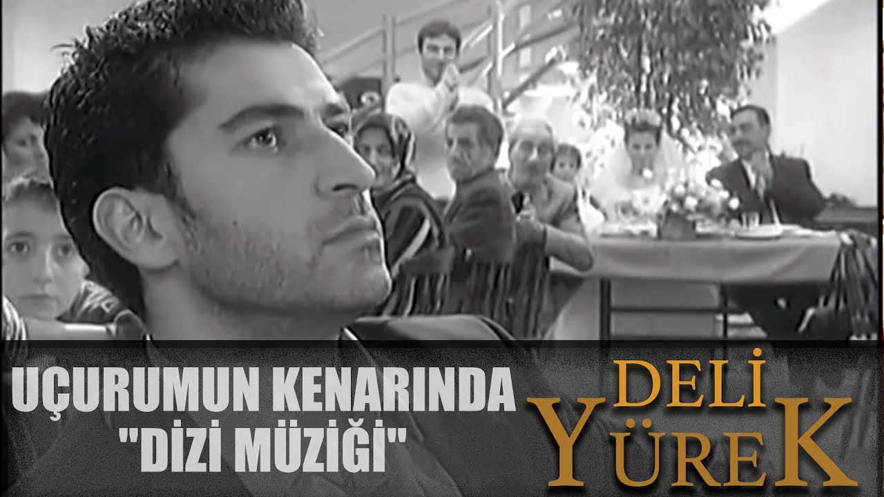 Deli Yürek - Uçurumun Kenarinda - Orjinal Dizi Müziği