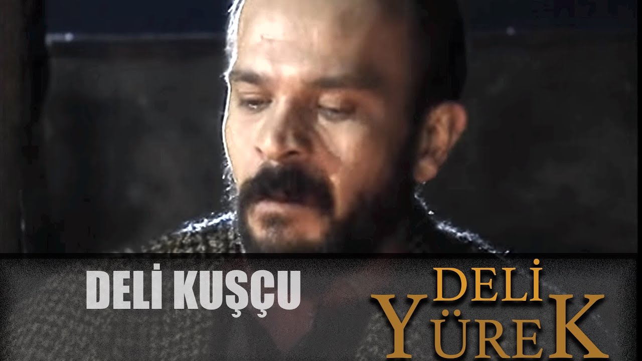 Deli Yürek Bölüm 44 - Deli Kuşçu