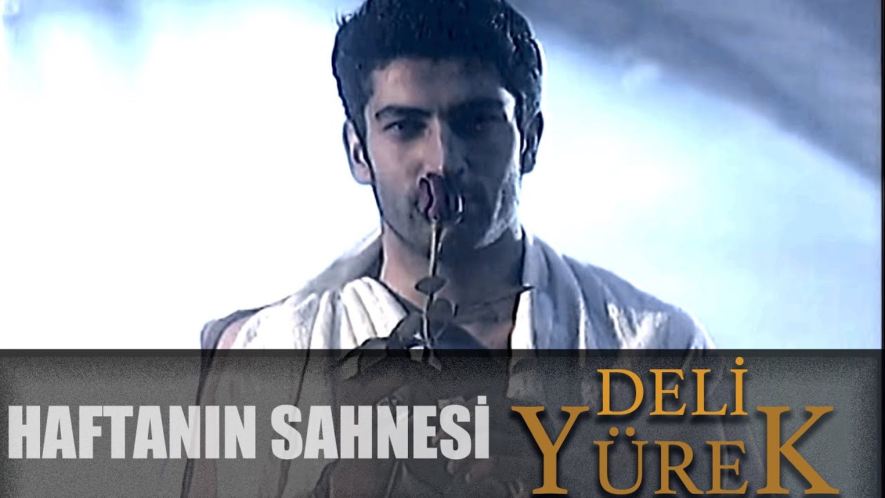 Deli Yürek Bölüm 64 - Haftanın Sahnesi