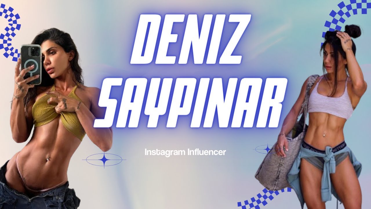 Deniz Saypinar - Beautiful Model, Influencer | Biography, Lifestyle, and Fashion