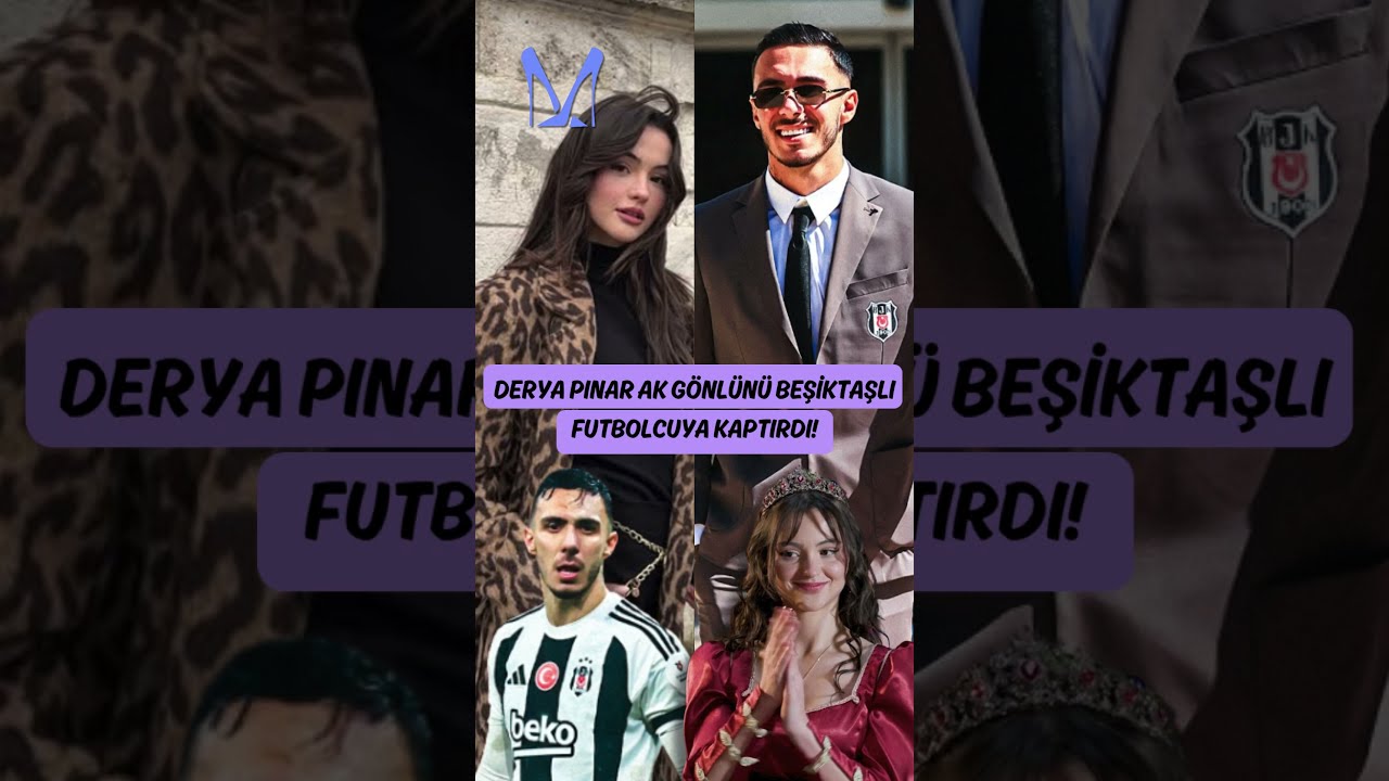 Derya Pınar Ak Gönlünü Beşiktaşlı Futbolcuya Kaptırdı!
