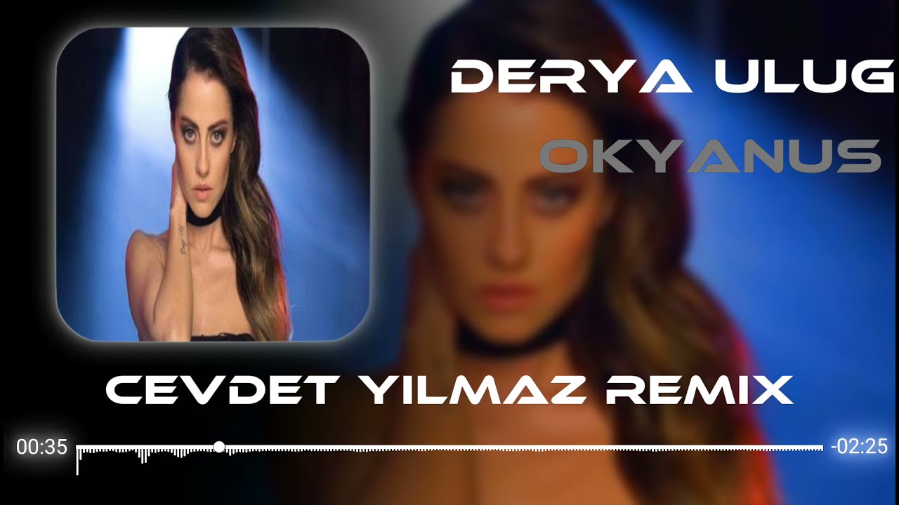 Derya Uluğ - Okyanus ( Cevdet Yılmaz Remix )