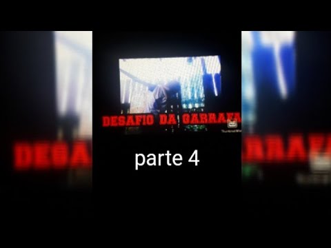 Desafio da garrafa parte 4
