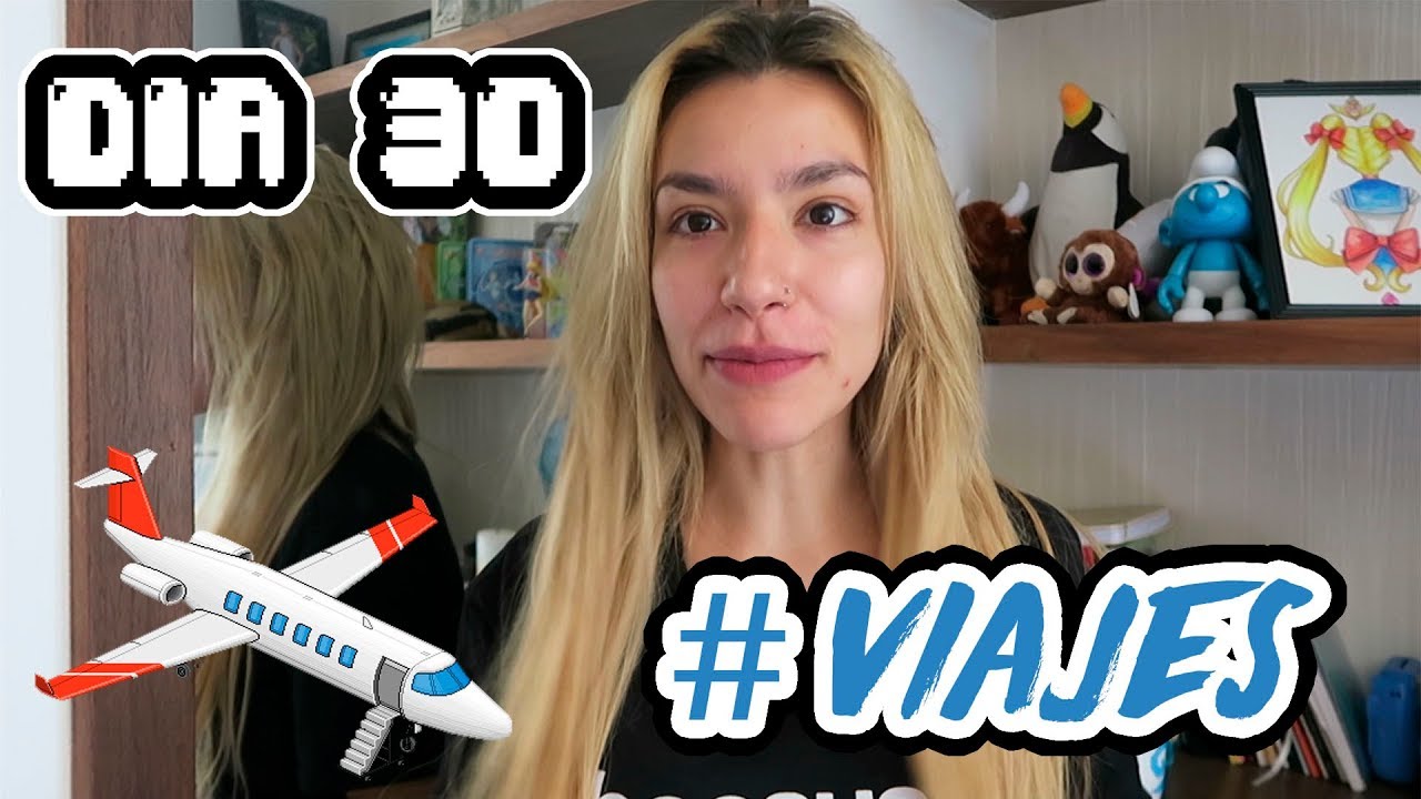 Dia 30 / Como me iré de VIAJE?