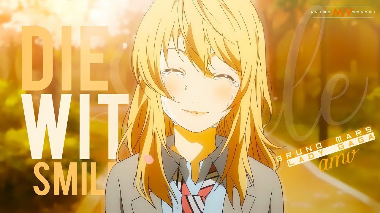 Die With A Smile -「AMV」- Anime MV