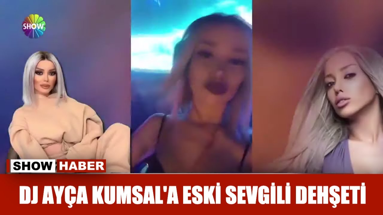 DJ Ayça Kumsal'a eski sevgili dehşeti
