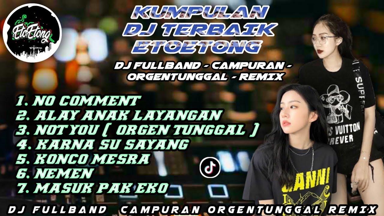 DJ INDO NONSTOP TERBAIK ETOETONG - DJ FULLBAND ORGENTUNGGAL CAMPURAN REMIX - VIRAL TIKTOK