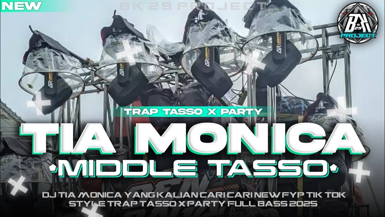 DJ TIA MONICA || TRAP MIDDLE TASSO X PARTY FULL BASS HOREGG | NEW FYP TIK TOK | BK 29 PROJECT