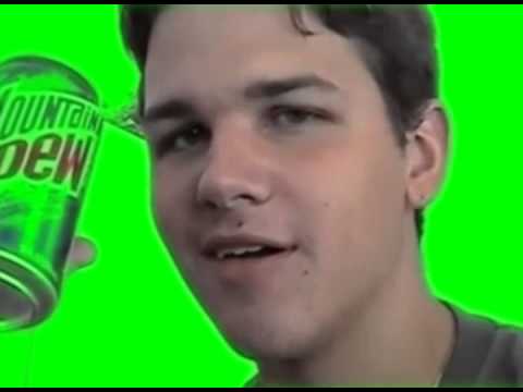 Do the xXx_Dew_xXx Mountain Dew Green screen