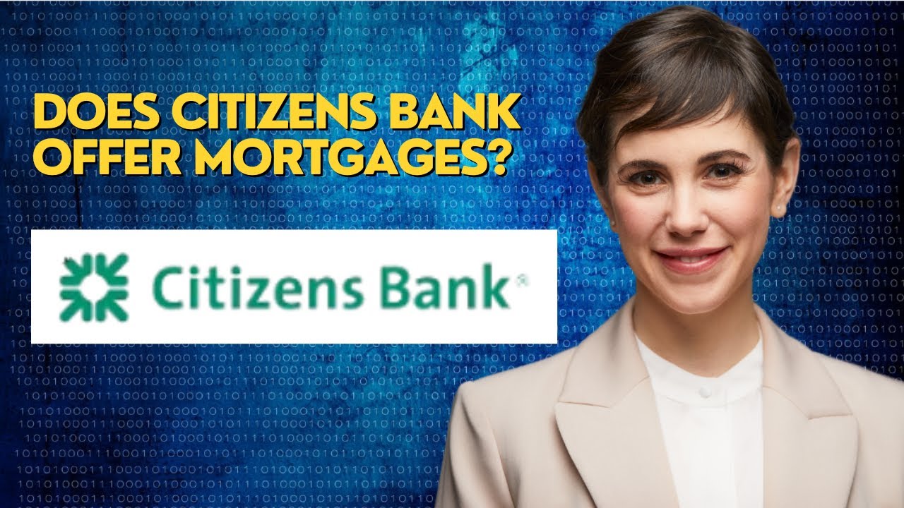 Does Citizens Bank offer mortgages?