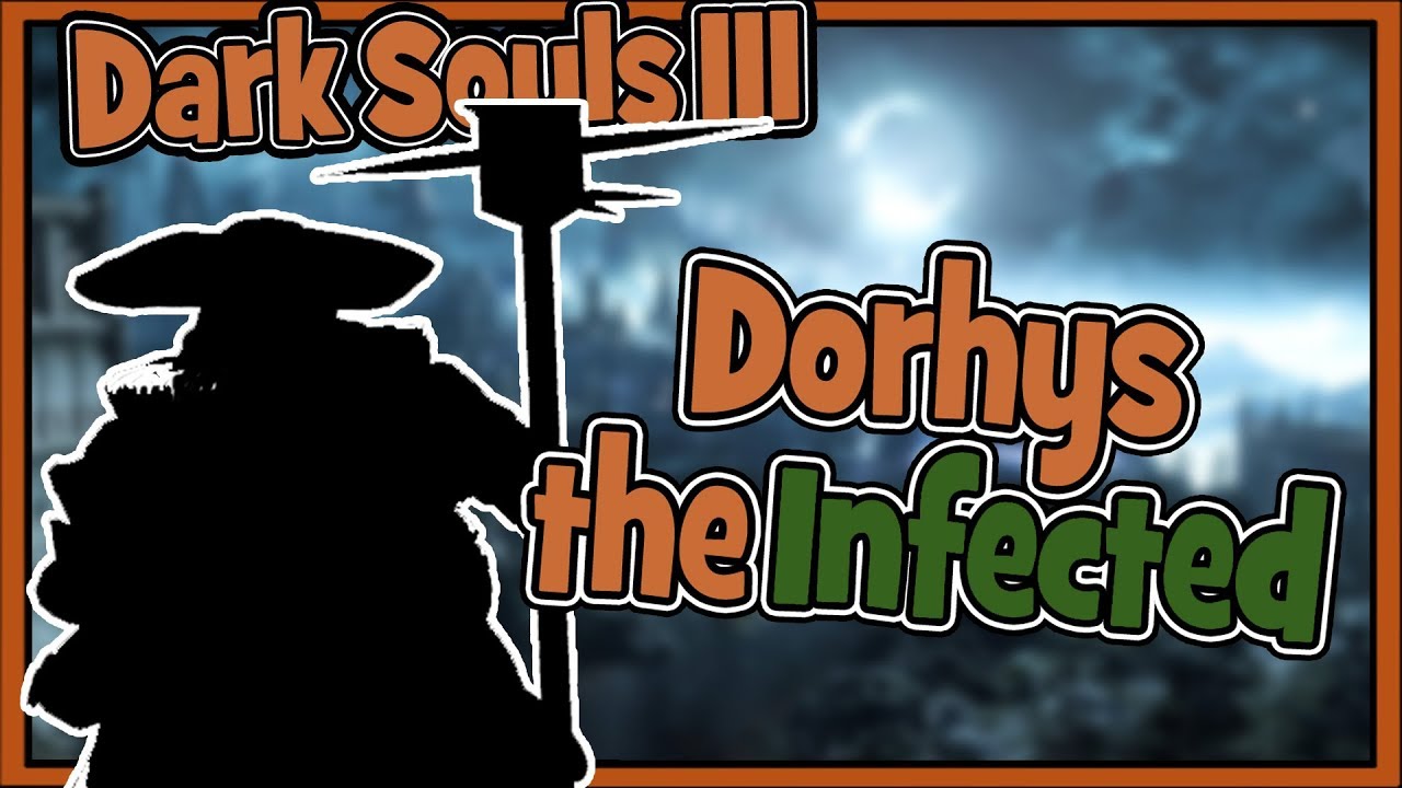 Dorhys the Infected - Wannabe Dark Souls III Boss