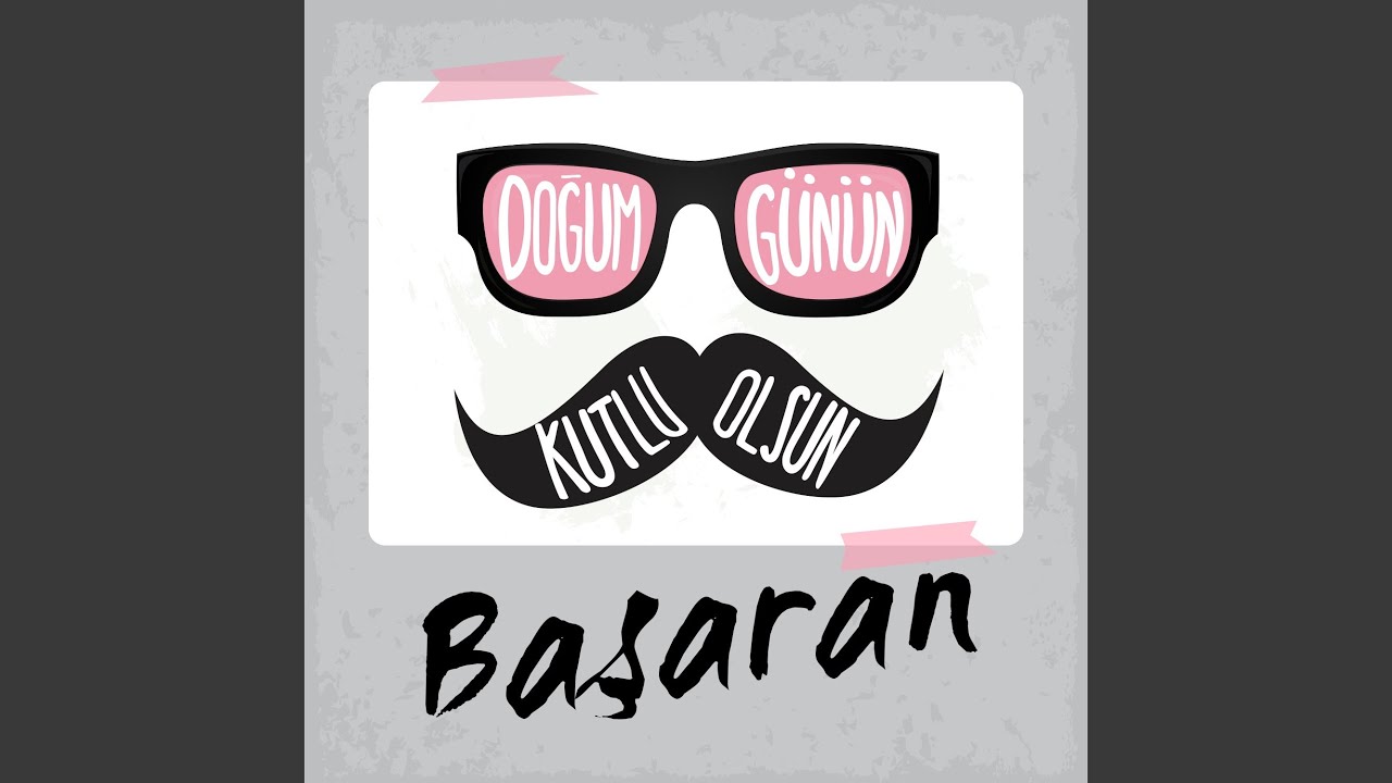 Doğum Günün Kutlu Olsun Başaran