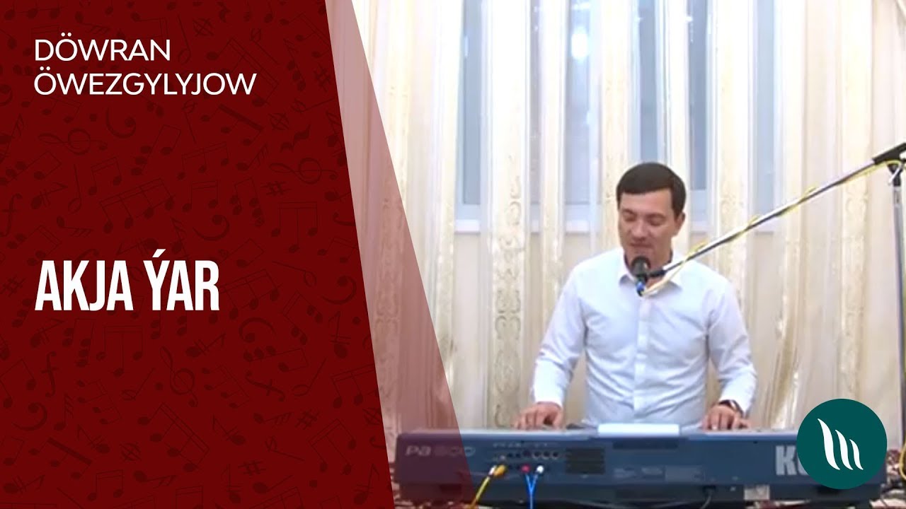 Dowran Owezgylyjow - Akja yar | 2015