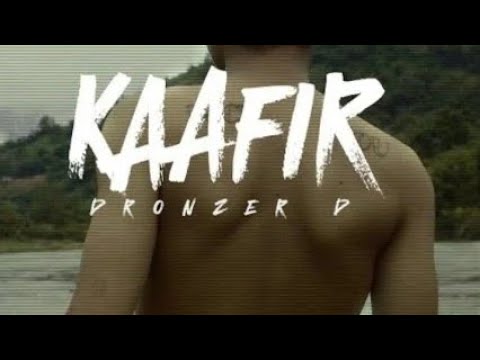 DronzerD - KAAFIR||ArunachalPradesh||India||DLAND||OFFICIAL MUSIC VIDEO