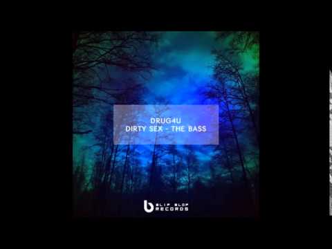 Drug4u - Dirty Sex  the Bass (Original mix)