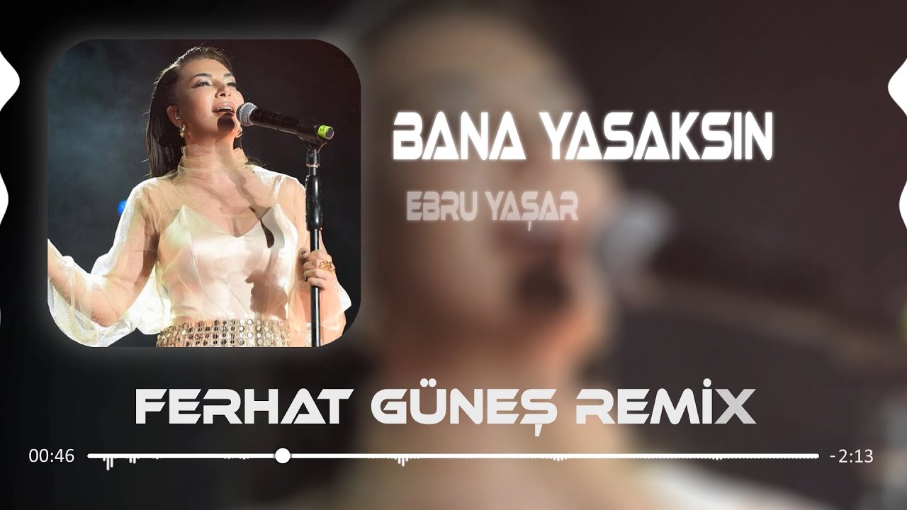 Ebru Yaşar - Bana Yasaksın ( Ferhat Güneş Remix )