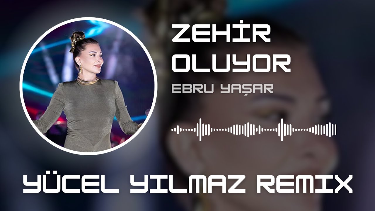 Ebru Yaşar - Zehir Oluyor ( Yücel Yılmaz Remix )