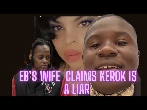 EBs wife claims Kerok is a liar