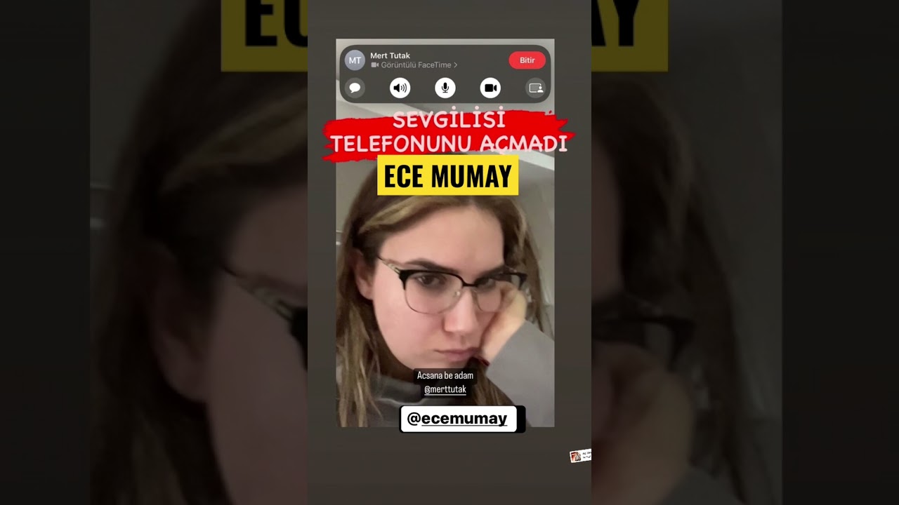 Ece mumay sevgilisi bakın neden telefonunu açmadı