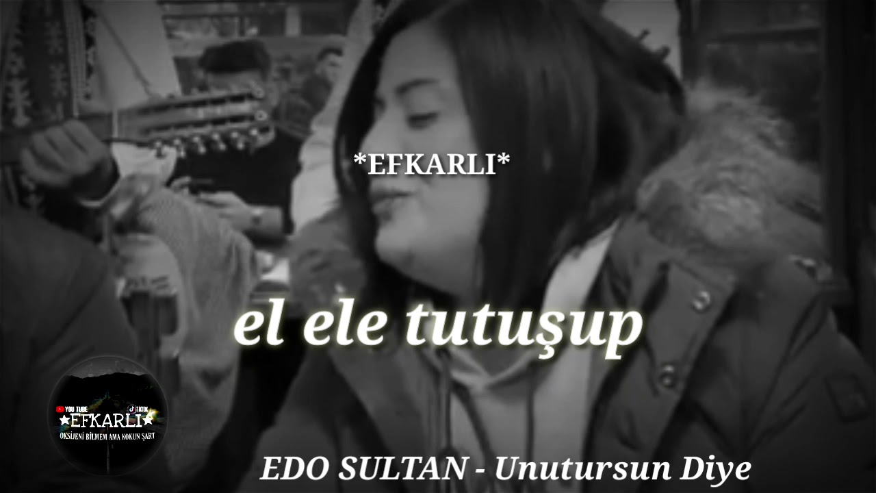 EDO SULTAN - Unutursun Diye (storilik)