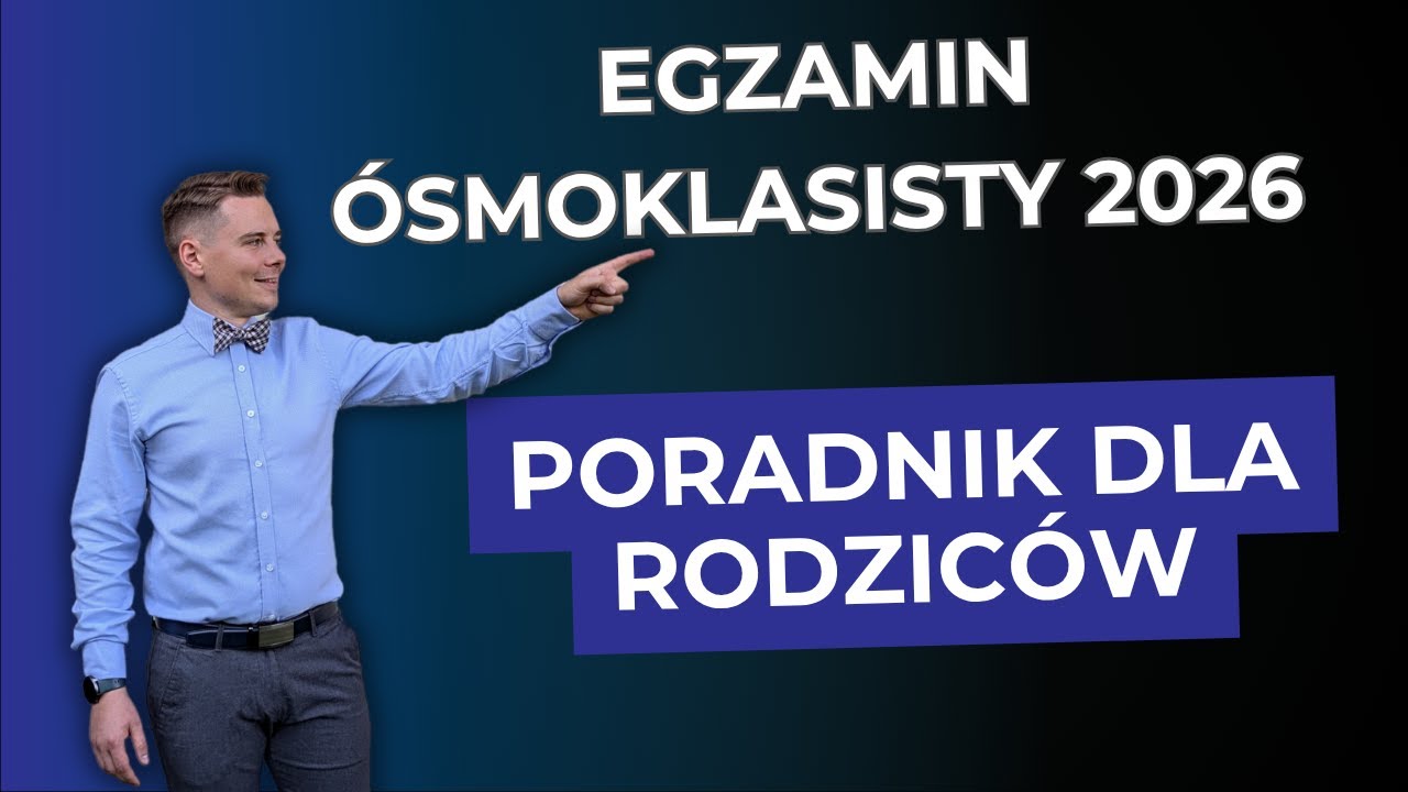 Egzamin Ósmoklasisty 2026 Harmonogram - Poradnik dla Rodziców