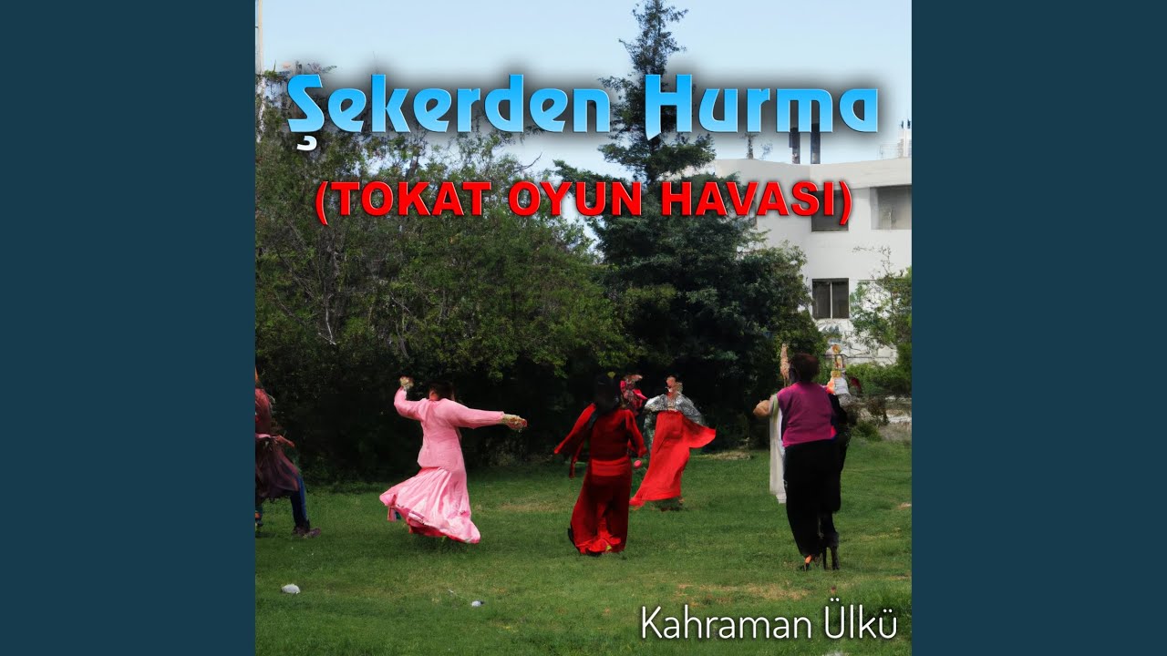 Şekerden Hurma (Tokat Oyun Havası)