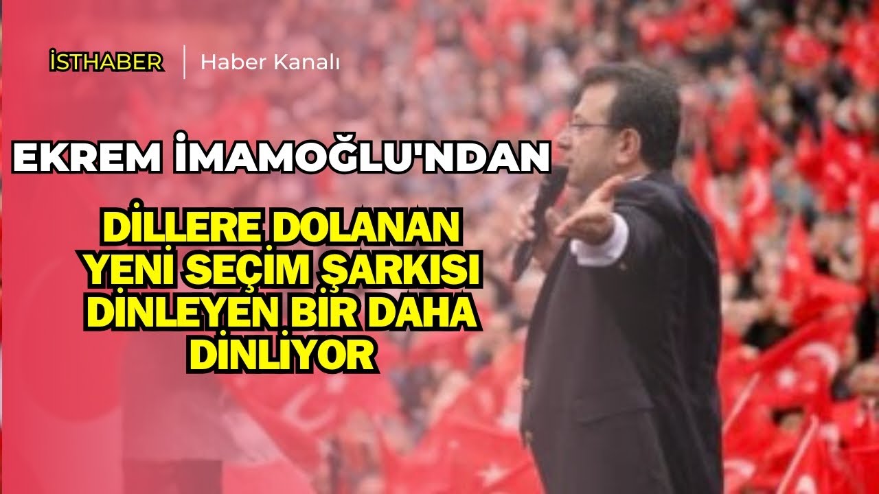 Ekrem İmamoğlu'ndan Dillere Dolanan Yeni Seçim Şarkısı Dinleyen Bir Daha Dinliyor