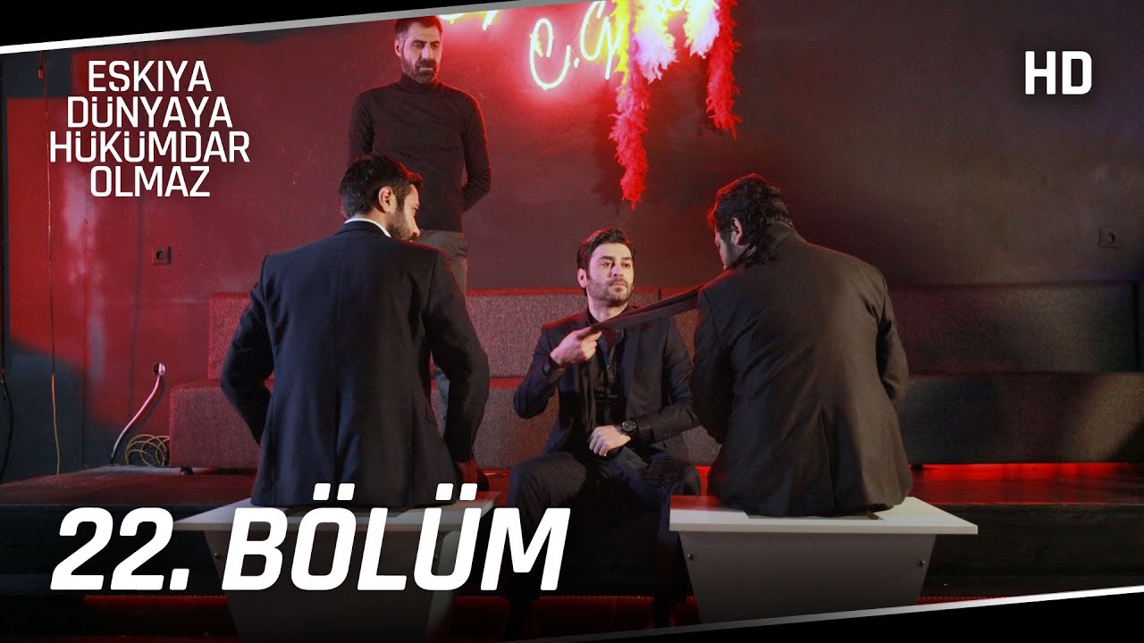 Eşkıya Dünyaya Hükümdar Olmaz 22. Bölüm | HD İZLE
