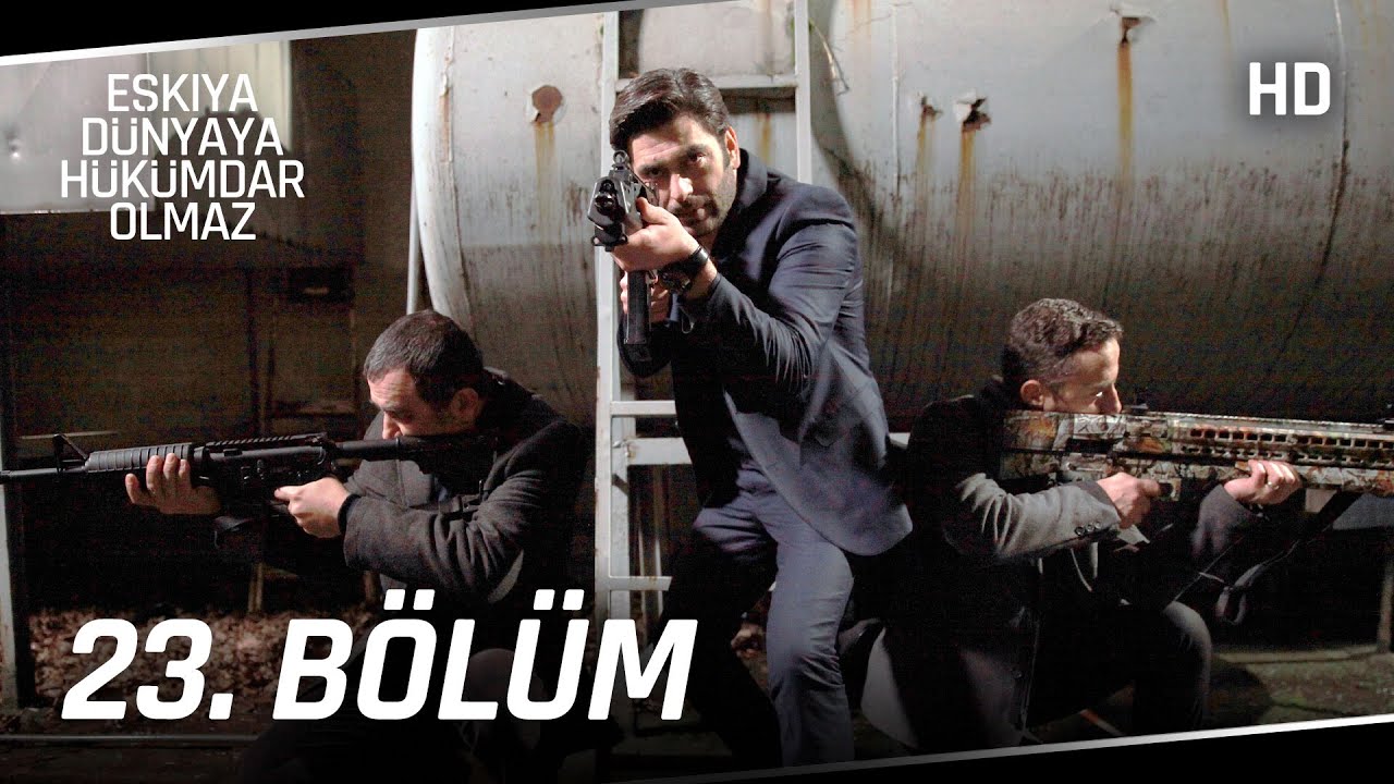 Eşkıya Dünyaya Hükümdar Olmaz 23. Bölüm | HD İZLE