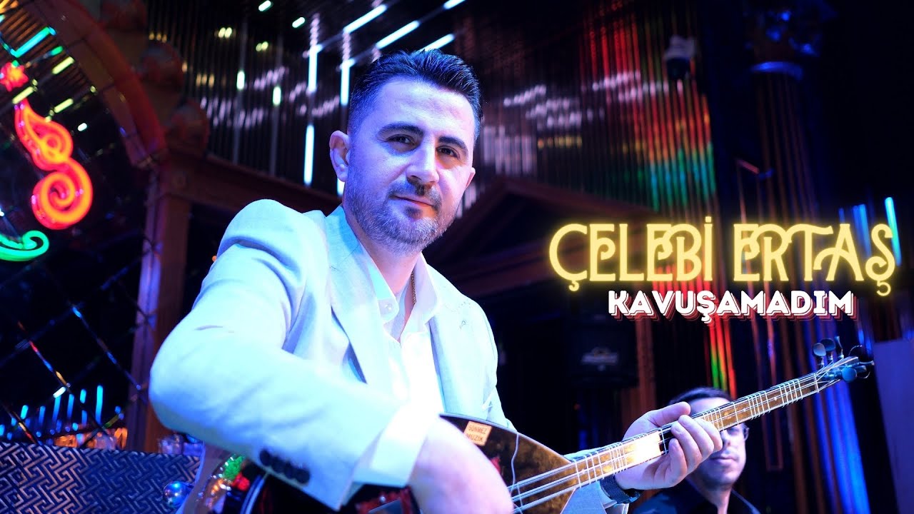 Çelebi Ertaş - Kavuşamadım ( Official Video Klip )