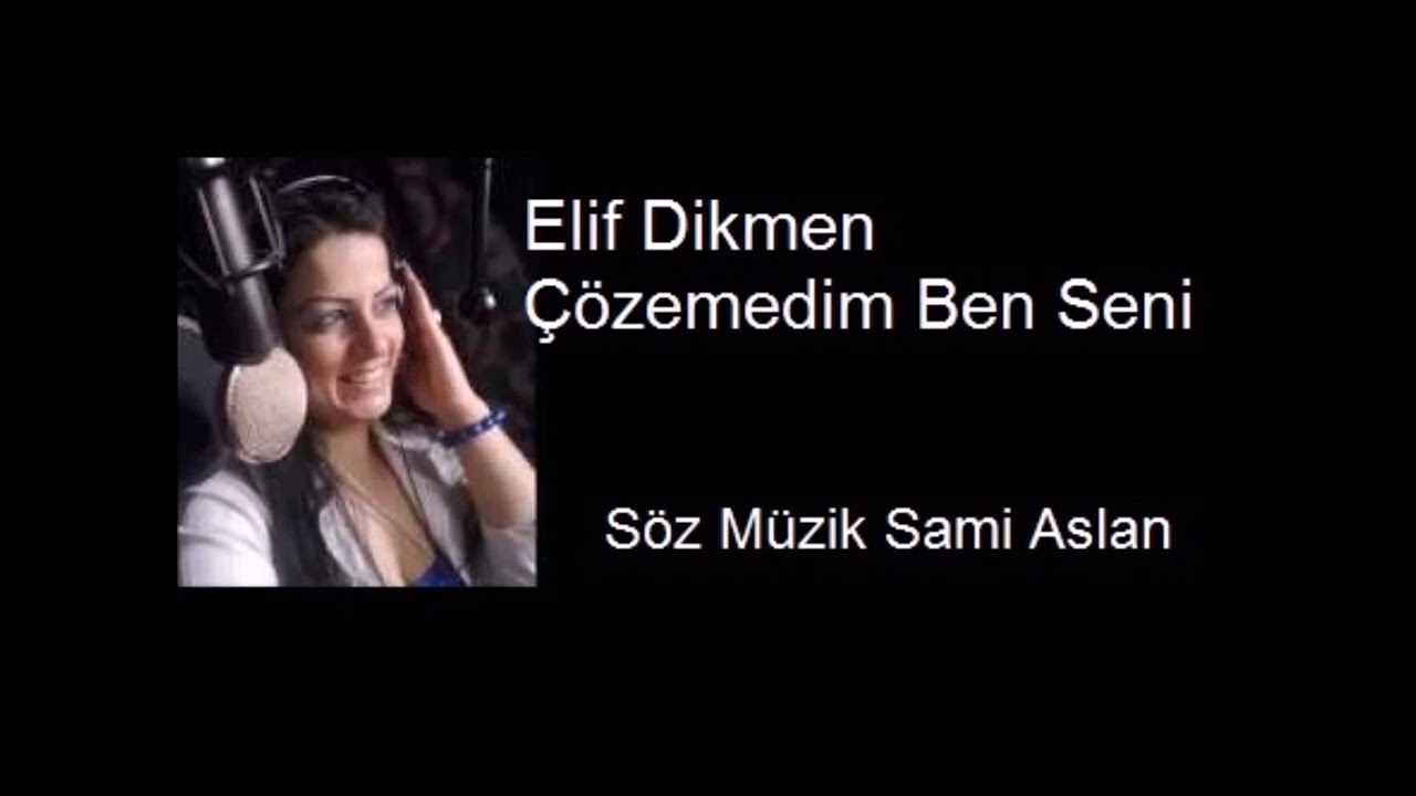 Elif Dikmen; Çözemedi Ben Seni