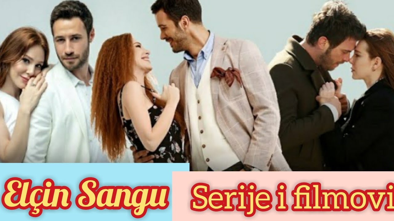 Elçin Sangu- Serije, filmovi